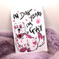 In Dog Years I'm Gay A6 Print