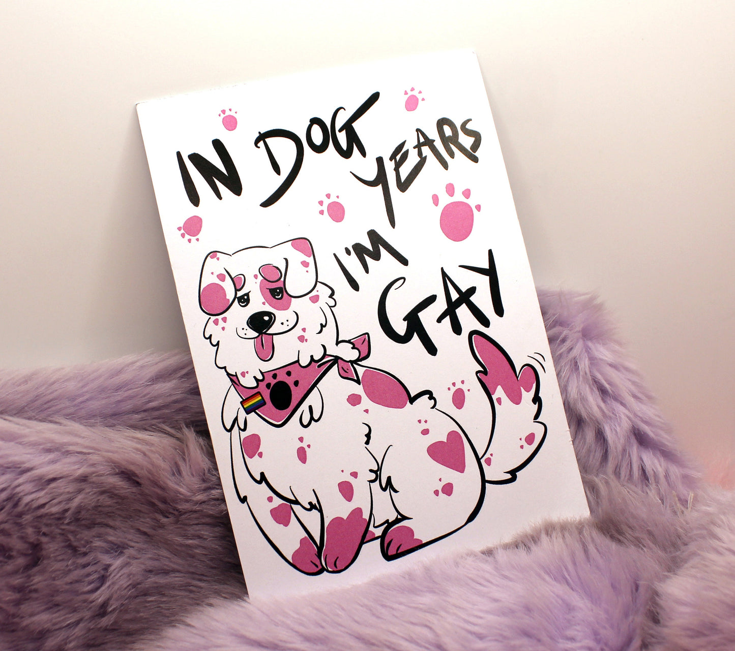 In Dog Years I'm Gay A6 Print