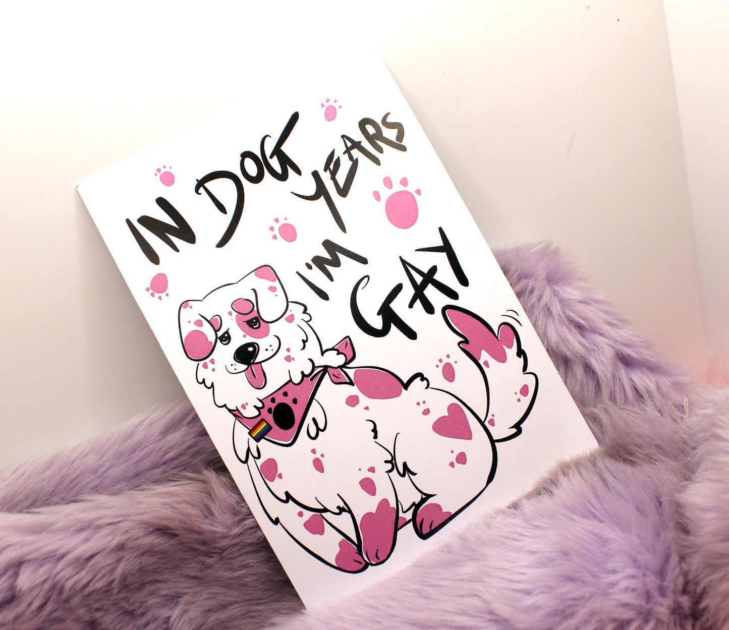 In Dog Years I'm Gay A6 Print